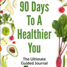 90 Days To A Healthier You!: The Ultimate Guided Journal For Achieving Your Health and Wellness Goals