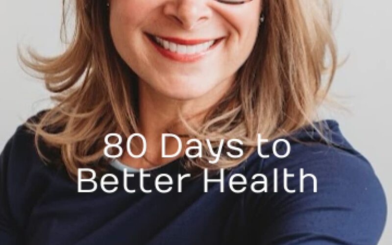80 Days to Better Health: Your guide to a strong body, better nutrition, and improved quality of life