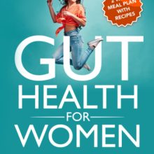 Gut Health for Women: 6 Tips to Heal Your Gut, Optimize Digestion, Reduce Stress, and Balance Your Hormones Naturally