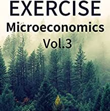 EXERCISE: Microeconomics Vol.3