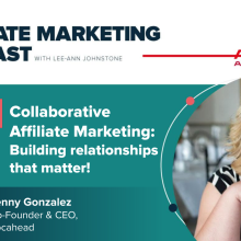 collaborative affiliate marketing, relationships, podcast, traffic sources