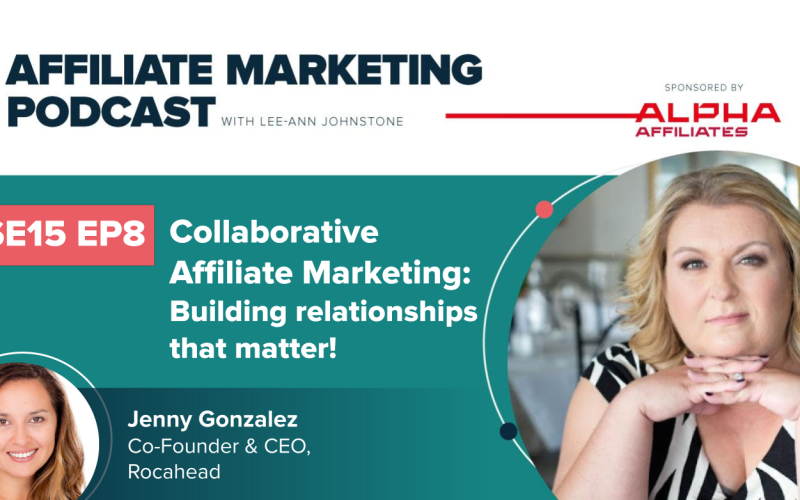 collaborative affiliate marketing, relationships, podcast, traffic sources
