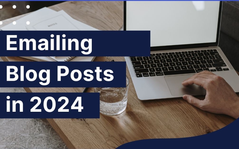 Should You Be Emailing Blog Posts in 2024?